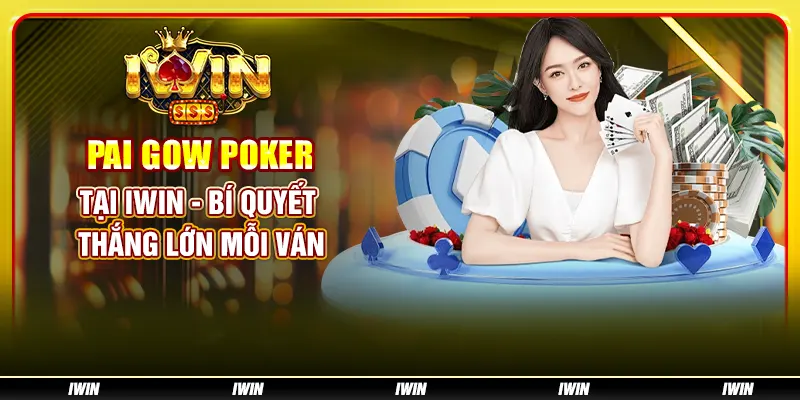 Pai Gow Poker tại IWIN - Bí quyết thắng lớn mỗi ván