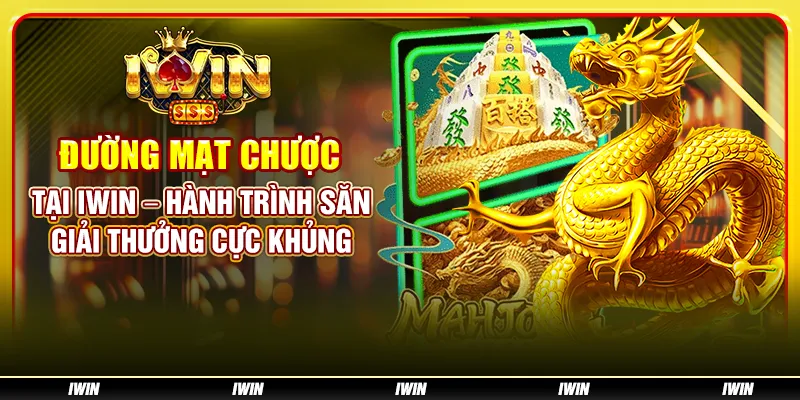 Đường Mạt Chược tại IWIN – Hành trình săn giải thưởng cực khủng